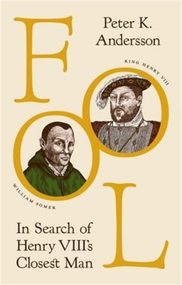 Fool: In Search of Henry VIII's Closest Man (Hardback or Cased Book)