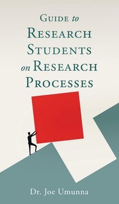 Guide To Research Students on Research Processes by Dr Joe Umunna Hardcover Book