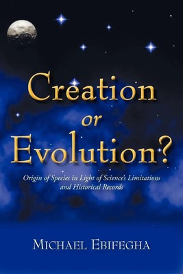 Michael Ebifegha | Creation or Evolution? | Taschenbuch | Englisch (2011)