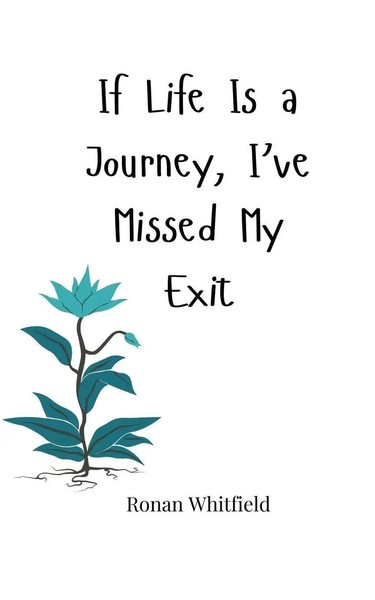 If Life Is A Journey, I've Missed My Exit Ronan Whitfield Taschenbuch Englisch-image