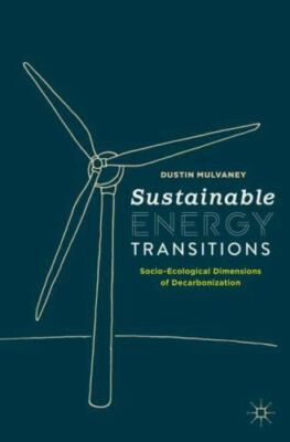 Sustainable Energy Transitions: Socio-Ecological Dimensions... by Mulvaney