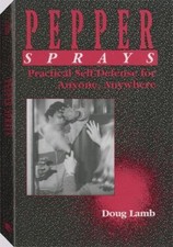 Pepper Sprays: Practical Self-Defense for Anyone, Anywhere by Doug Lamb
