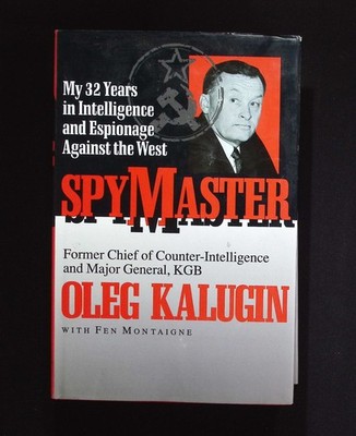 Spymaster My 32 Years in Intelligence and Espionage Against the West   Oleg Kalu