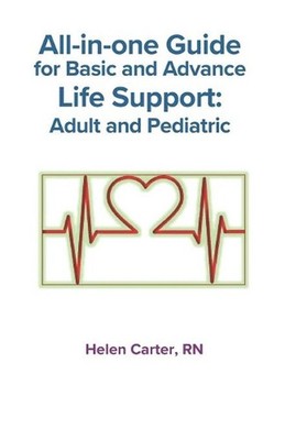 All-in-one Guide for Basic and Advance Life Support: Adult and Pediatric by Hele