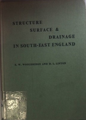 Structure, Surface and Drainage in South-East England. Wooldridge, S.W. and D.L.