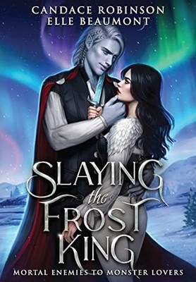 Slaying the Frost King (Mortal Enemies to Monster Lovers) Brand New