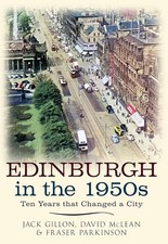 Edinburgh in the 1950s: Ten Years that Changed a City by Parkinson, Fraser Book