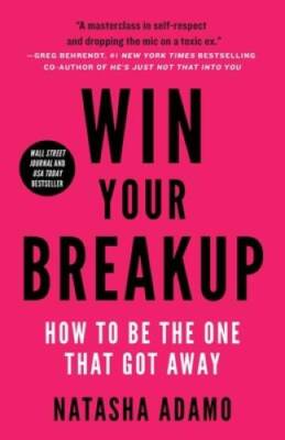 Win Your Breakup: How to Be The One That Got Away - Paperback - VERY GOOD