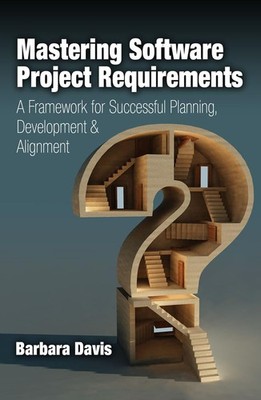 Mastering Software Project Requirements: A Framework for Successful Planning...