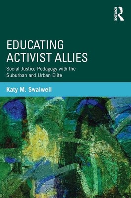 Educating Activist Allies: Social Justice Pedagogy with the Suburban and Urb...