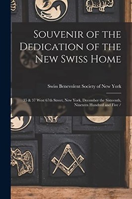 Souvenir of the Dedication of the New Swiss Home : 35 & -  NEW Swiss Benevolen 2