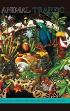 Animal Traffic – Lively Capital in the Global Exotic Pet Trade Collard Hardback