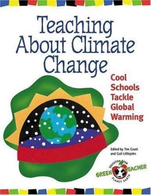 Teaching About Climate Change: Cool Schools Tackle Global Warming (Green...