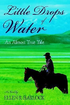 Little Drops of Water: An Almost True Tale by Harlock, Ellen R.