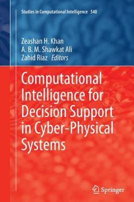 Computational Intelligence for Decision Support in Cyber-physical Systems, Pa...