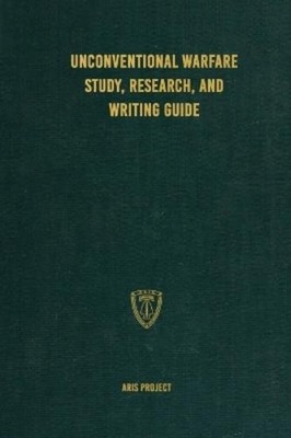 ARIS Project Unconventional Warfare Study, Research and Writ (Gebundene Ausgabe)