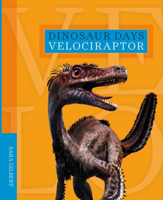 Dinosaur Days: Velociraptor by Sara Gilbert PAPERBACK 9781628326406