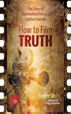 Justin Wells | How to Film Truth | Taschenbuch | Englisch (2018) | Cascade Books