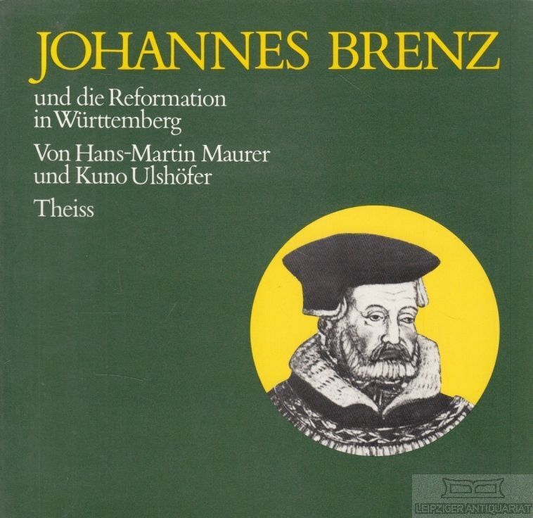 Buch: Johannes Brenz und die Reformation in Württemberg, Maurer. Ca. 2000 - Maurer, Hans-Martin / Ulshöfer, Kuno