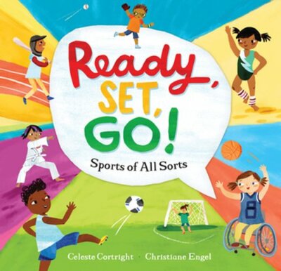 Ready, Set, Go!: Sports of All Sorts by Celeste Cortright: New
