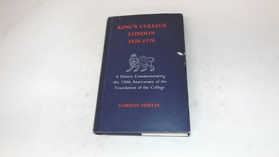 			Kings College London 1828-1978, Gordon Huelin, University Of Lond		
