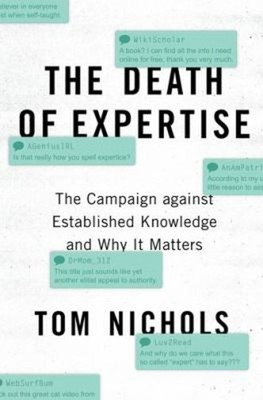 The Death of Expertise : The Campaign Against Established Knowled