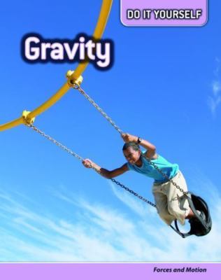 Gravity: Forces and Motion (Do It Yourself) by Lynette, Rachel, Good Book