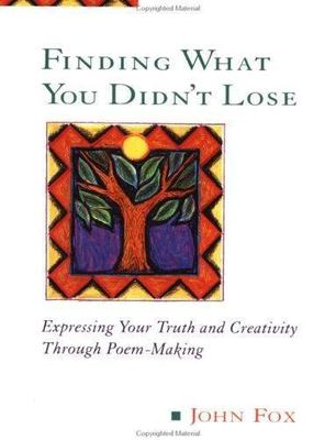 Finding What You Didn't Lose : Expressing Your Truth and Creativity Through...