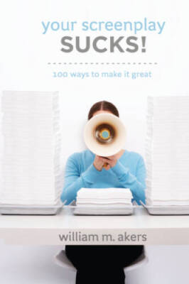 Your Screenplay Sucks!: 100 Ways to Make It Great - Paperback - VERY GOOD