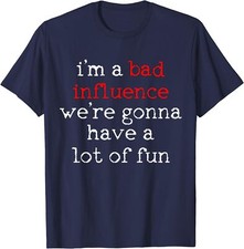 Funny Saying Sarcasm I'm A Bad Influence Unisex T-Shirt