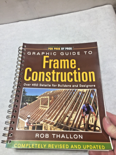2000 Graphic Guide to Frame Construction For Pros by Pros by Rob Thallon
