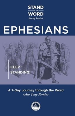 A Stand on the Word Study Guide Ser.: Ephesians : Keep Standing! a 7-Day ...