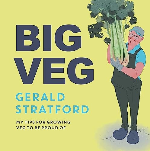 Big Veg: Learn how to grow-your-own with 'The Vegetable King',Ge