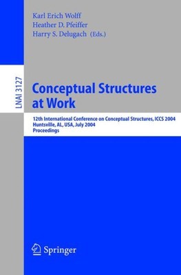 Conceptual Structures At Work : 12th International Conference On Conceptual S...