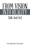 Pastor Elijah Smith (U. A.) | From Vision Into Reality | Taschenbuch | Englisch