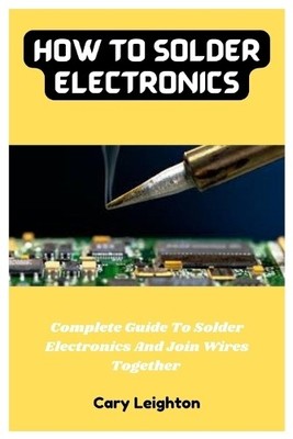 Cary Leighton How To Solder Electronics (Taschenbuch) (US IMPORT)