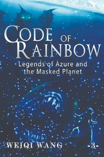 Code of Rainbow: Legends of Azure and the Masked Planet (Book 3)