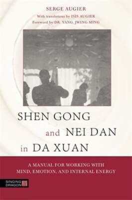 Shen Gong and Nei Dan in Da Xuan: A Manual for Working with Mind, Emotion, and