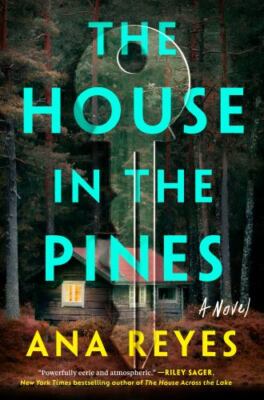 The House in the Pines: Reese's Book Club (a Novel) by Reyes, Ana