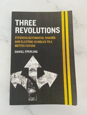 Three Revolutions: Steering Automated, Shared, and Electric Vehicles to a Better