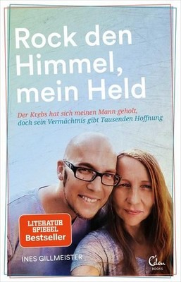 Rock den Himmel, mein Held: Der Krebs hat sich meinen Mann geholt, doch sein Ver