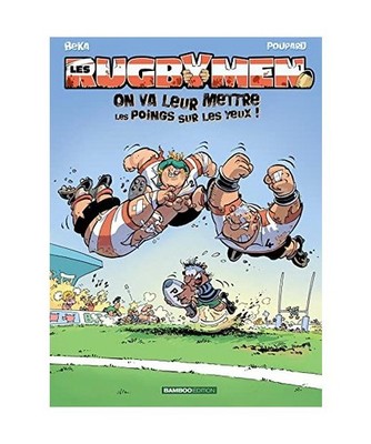 Rugbymen Tome 1: On va leur mettre les poings sur les yeux !, Beka, Poupard ET