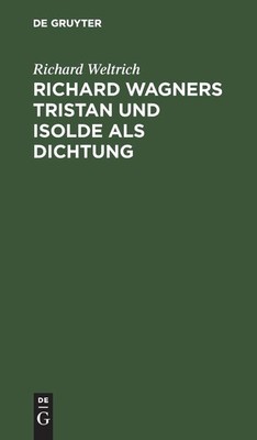 Richard Wagners Tristan Und Isolde Als Dichtung: Nebst Einigen Allgemeinen Be...