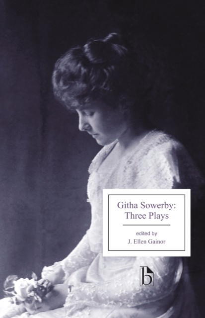 Githa Sowerby: Three Plays by Githa Sowerby (Paperback Book)