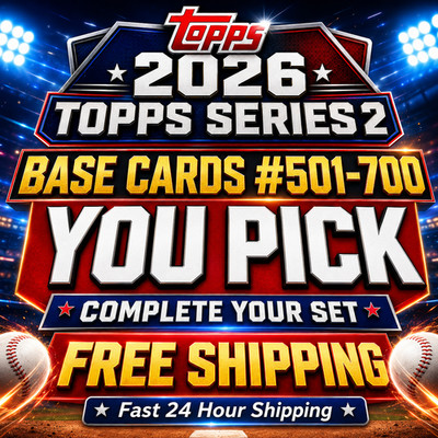 2026 Topps Series 2 Base Cards #501-700 You Pick Complete Your Set MLB