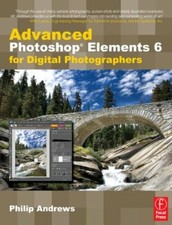 Advanced Photoshop Elements 6 for Digital Photographers By Phili