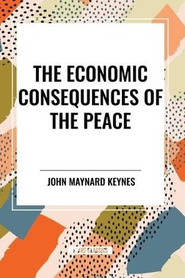 John Maynard Keynes Economic Consequences of the Peace (Paperback)