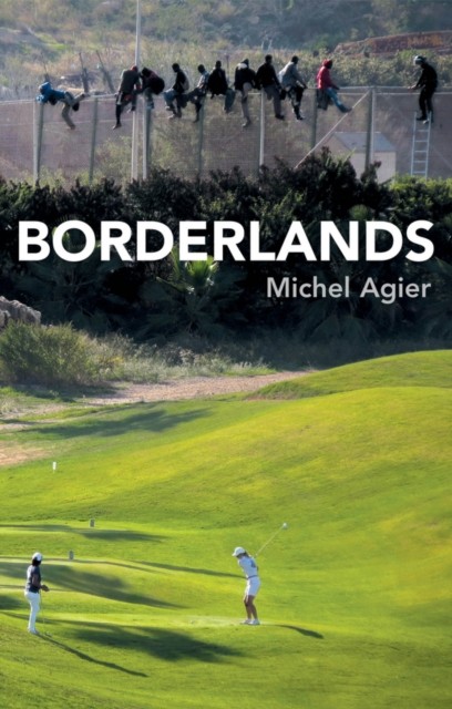 Borderlands by Michel Agier - - Image 4