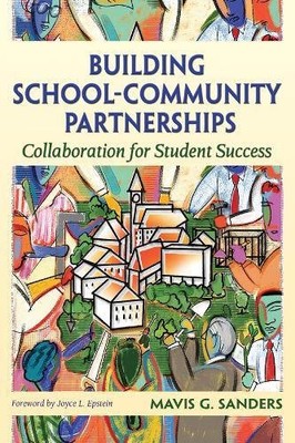 BUILDING SCHOOL-COMMUNITY PARTNERSHIPS: COLLABORATION FOR By Mavis G. Sanders