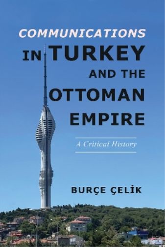 Burçe Çelik Communications in Turkey and the Ottoman Empire (Tascabile)